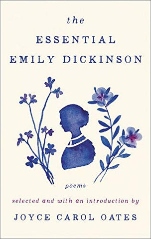 The Essential Emily DIckinson: Poems selected and with an introduction by Joyce Carol Oates