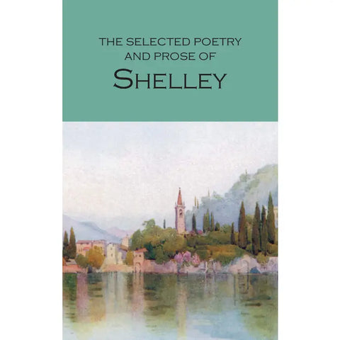 The Selected Poetry & Prose of Shelley (Wordsworth Poetry)
