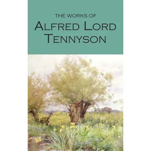 The Works of Alfred Lord Tennyson (Wordsworth Poetry)