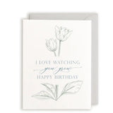 "I Love Watching You Grow Happy Birthday" Letterpress Card