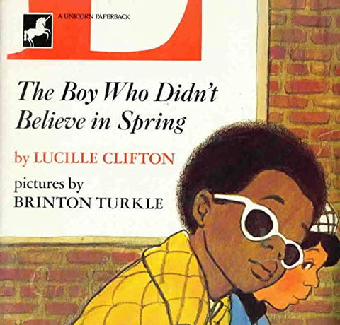The Boy Who Didn't Believe in Spring by Lucille Clifton, Brinton Turkle