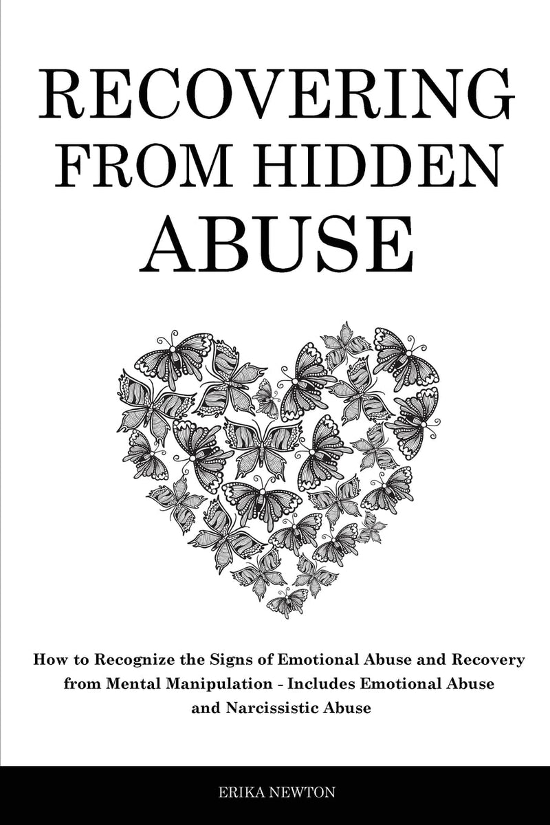 Recovering From Hidden Abuse: How To Recognize The Signs Of Emotional 