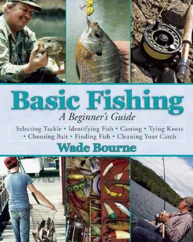 Basic Fishing: a Beginner's Guide by Wade Bourne