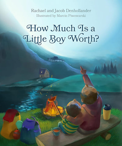 How Much Is a Little Boy Worth? by Rachel and Jacob Denhollander, Illustrated by Marcin Piwowarski