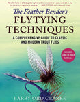 The Feather Bender's Flytying Techniques: A Comprehensive Guide to Classic and Modern Trout Flies