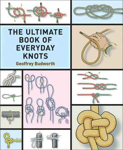 The Ultimate Book of Everyday Knots by Geoffrey Budworth
