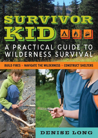 Survivor Kid: A Practical Guide to Wilderness Survival by Denise Long
