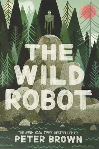 The Wild Robot (Wild Robot #1) by Peter Brown