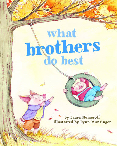 What Brothers Do Best by Laura Numeroff, Illustrated by Lynn Munsinger