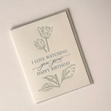 "I Love Watching You Grow Happy Birthday" Letterpress Card
