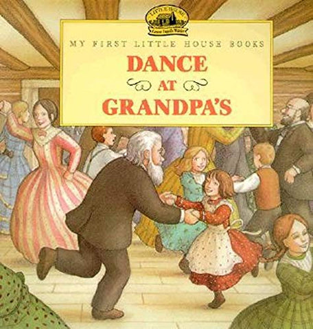 Dance at Grandpa's (My First Little House Books)