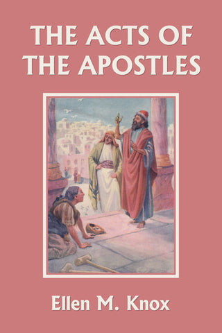 The Acts of the Apostles by Ellen M. Knox (Yesterday's Classics)