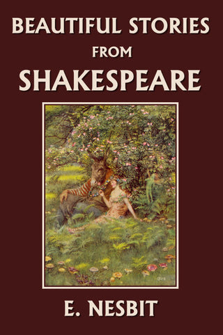 Beautiful Stories from Shakespeare by E. Nesbit (Yesterday's Classics)