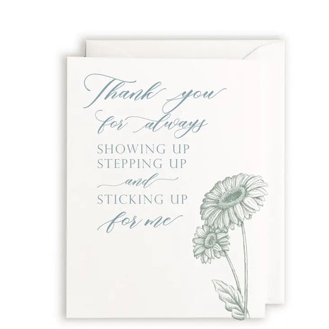 "Thank You For Always Showing Up..." Letterpress Greeting Card