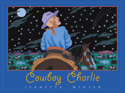 Cowboy Charlie: The Story of Charles M. Russell by Jeanette Winter
