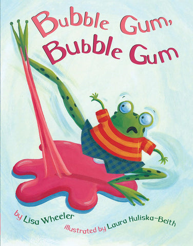 Bubble Gum, Bubble Gum by Lisa Wheeler, Laura Huliska-Beith