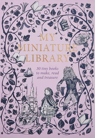 My Miniature Library: 30 Tiny Books to Make, Read and Treasure