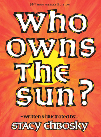Who Owns the Sun? (30th Anniversary) by Stacy Chbosky