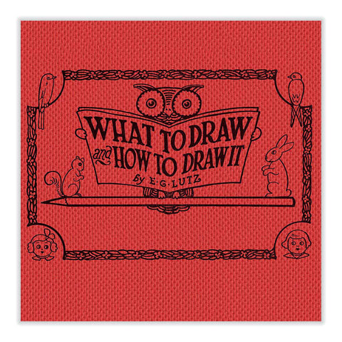 What to Draw and How to Draw It by E. G. Lutz