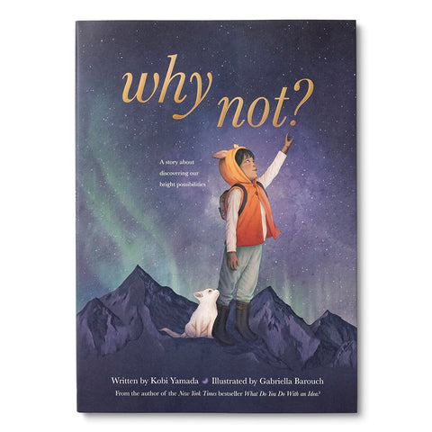 *PREORDER* Why Not?: A Story about Discovering Our Bright Possibilities by Kobi Yamada