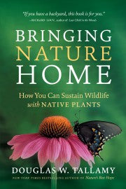 Bringing Nature Home: How You Can Sustain Wildlife with Native Plants (Revised)