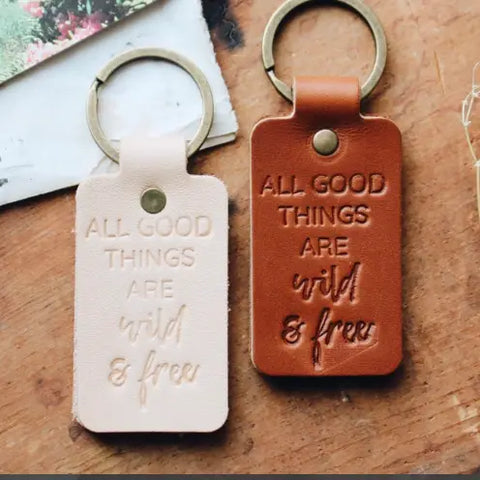 All Good Things Are Wild & Free Double Sided Leather Keychain