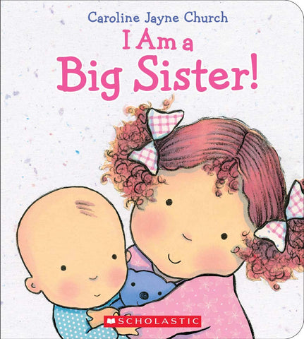 I Am a Big Sister by Caroline Jayne Church