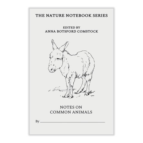 Notes on Common Animals (The Nature Notebook Series) by Anna Botsford Comstock
