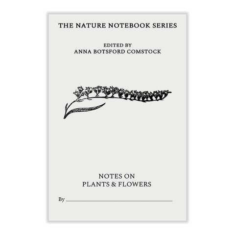 Notes on Plants and Flowers (The Nature Notebook Series) by Anna Botsford Comstock