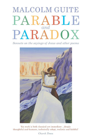 Parable and Paradox: Sonnets on the Sayings of Jesus and Other Poems by Malcolm Guite
