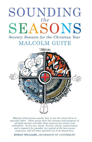 Sounding the Seasons: Seventy Sonnets for the Christian Year by Malcolm Guite