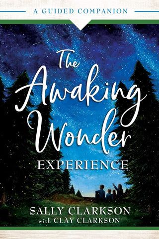 The Awaking Wonder Experience: A Guided Companion by Sally Clarkson