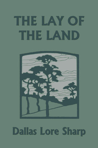 The Lay of the Land by Dallas Lore Sharp (Yesterday's Classics)