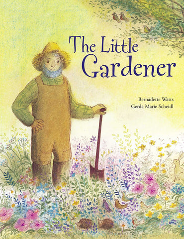 The Little Gardener by Bernadette Watts