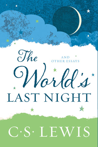 The World's Last Night: And Other Essays by C.S. Lewis
