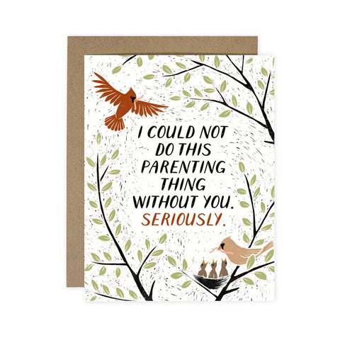 "I Could Not Do this Parenting Thing Without You, Seriously" Card
