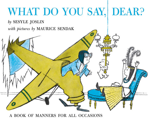 What Do You Say Dear? by Sesyle Joslin, Maurice Sendak