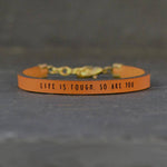 Life Is Tough, So Are You - Leather Bracelet