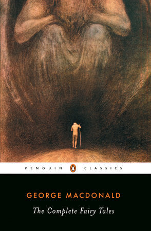 George MacDonald: The Complete Fairy Tales (Penguin Classics)