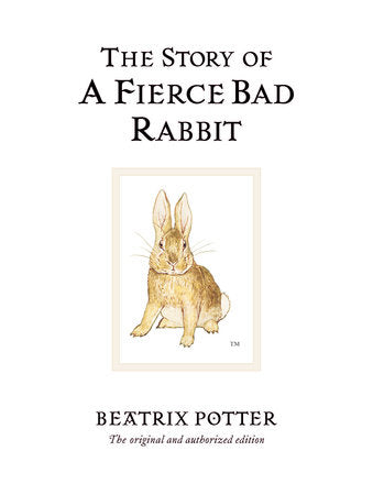 The Story of a Fierce Bad Rabbit by Beatrix Potter (Peter Rabbit #20)
