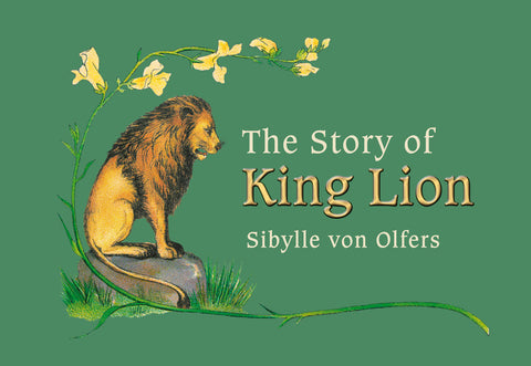 The Story of King Lion by Sibylle von Olfers