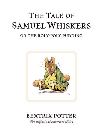 The Tale of Samuel Whiskers or The Roly-Poly Pudding by Beatrix Potter (Peter Rabbit #16)