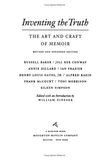Inventing the Truth: The Art and Craft of Memoir by Russell Baker & Toni Morrison & Alfred Kazin & Annie Dillard