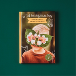 Wild Imagination Book: Nature Craft Projects for Kids by Brooke Davis