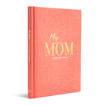 My Mom: An Interview Journal to Capture Reflections in Her Own Words