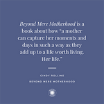 Beyond Mere Motherhood: Moms Are People Too by Cindy Rollins