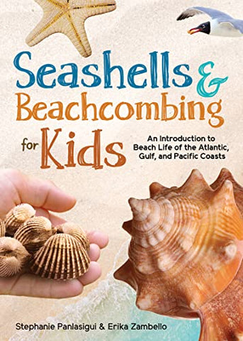 Seashells and Beachcombing for Kids by Stephanie Panlasigui & Erika Zambello