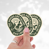 The Woods Are Calling and I Must Go Sticker