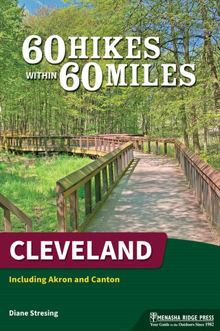 60 Hikes Within 60 Miles: Cleveland: Including Akron and Canton  by Diane Stresing