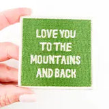 Love You To the Mountains and Back Embroidered Iron On Patch